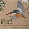 Byrd - Complete Harpsichord & Organ Music