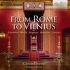 From Rome to Vilnius: Palestrina, Merula, Rognoni, Marenzio, Cocciola