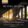 Be Still, My Soul: Hymns from Magdalen