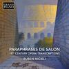 Paraphrases de salon: 19th-Century Opera Transcriptions