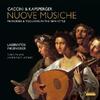 Caccini & Kapsberger - Nuove musiche: Monodies & Toccatas in the New Style