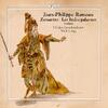 Rameau: Zoroastre, Les Indes galantes (Suites)