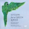 Epitaph for a Green Lover - Music from the Songbooks of Margaret of Austria