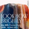 A Mills: Look How Brightly - Chamber Music