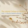 The Leipzig Collegium Musicum Vol.1: Music before Bach