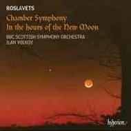 Roslavets - Chamber Symphony, In the hours of the New Moon | Hyperion CDA67484