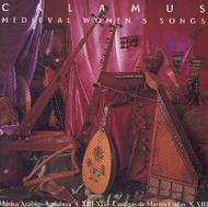 Calamus - Medieval Womens Songs - Arab-Andalusian Music and Cantigas de Amigo by Martin Codax