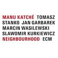 Manu Katche - Neighbourhood (w Garbarek/Stanko) | ECM 9869815