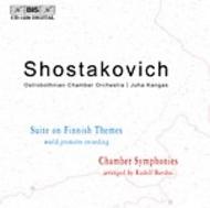 Shostakovich - Suites on Finnish Themes, Chamber Symphonies