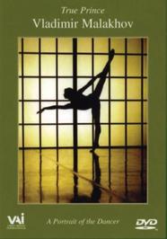 True Prince - Vladimir Malakhov, A Portrait of the Dancer