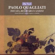 Paolo Quagliati - Toccata, Ricercari e Canzoni | Tactus TC551701