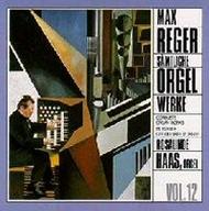 Reger - Complete Organ Works Vol 12