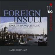 Foreign Insult: English Baroque Music (by Expatriate Composers)