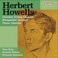 Howells - Piano Quartet, Fantasy String Quartet, Rhapsodic Quartet