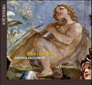 Dolci Sospiri: Secular Instrumental & Vocal Music by Andrea Falconieri