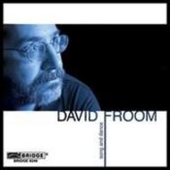 The Music of David Froom | Bridge BRIDGE9240