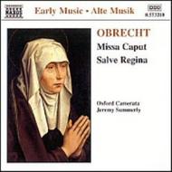 Obrecht - Missa Caput, Salve Regina, Venit ad Petrum | Naxos 8553210