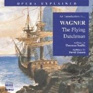 Opera Explained - Wagner, R. - The Flying Dutchman (Timson)