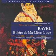 Classics Explained - Ravel - Bolro And Ma Mre LOye (Smillie) | Naxos 855803233