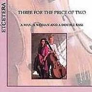 A Man, a Woman and a Double Bass: Three for the Price of Two | Etcetera KTC1207