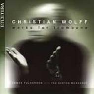 Christian Wolff - Works for Trombone