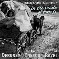 In the Shade of Forests - The Bohemian World of Debussy, Enescu and Ravel | Avie AV2059