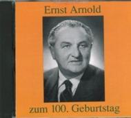 Ernst Arnold: Zum 100 Geburtstag