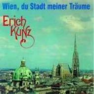 Erich Kunz: Wien, Du Stadt Meiner Traume