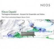 Klaus Ospald - Tschappina Variation, Concerto for Ensemble & Violin | Neos Music NEOS10712