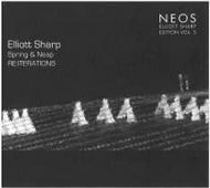 Elliott Sharp Edition Vol.5 - Spring and Neap, Re-Iterations | Neos Music NEOS40708
