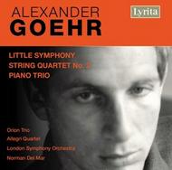 Alexander Goehr - Little Symphony, String Quartet no.2, Piano Trio