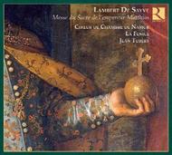 Lambert de Sayve - Messe pour le Sacre de l�empereur Matthias