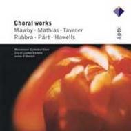 Choral Works: Mawby, Mathias, Tavener, Rubbra, Howells, Part