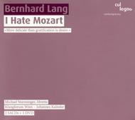 Bernhard Lang - I Hate Mozart | Col Legno COL20277