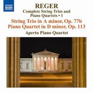 Reger - Complete String Trios & Piano Quartets Vol.1