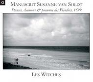 Manuscript Susanne van Soldt: Dances, songs & psalms of Flanders (1599) | Alpha ALPHA526