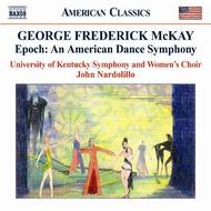 McKay - Epoch: An American Dance Symphony  | Naxos - American Classics 8559330