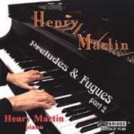 Henry Martin - Preludes and Fugues Part 2 | Bridge BRIDGE9140