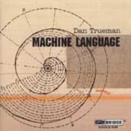 Dan Trueman - Machine Language | Bridge BRIDGE9149