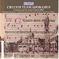 Crucem Tuam Adoramus: Concerto per le sacre Ceneri 2007 | Tactus TC210001
