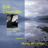 Erik Chisholm - Piano Music Vol.1