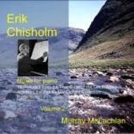 Erik Chisholm - Piano Music Vol.2