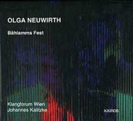 Olga Neuwirth - Bahlamms Fest (complete) | Kairos KAI0012342