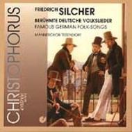 Silcher - Famous German Folksongs | Christophorus CHE0932