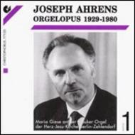 Joseph Ahrens - Orgelopus 1929-1980 Vol.1