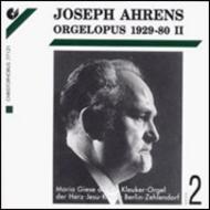 Joseph Ahrens - Orgelopus 1929-1980 Vol.2