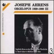 Joseph Ahrens - Orgelopus 1929-1980 Vol.3