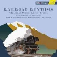 Railroad Rhythms: Classical Music about Trains | Haenssler Classic 93187