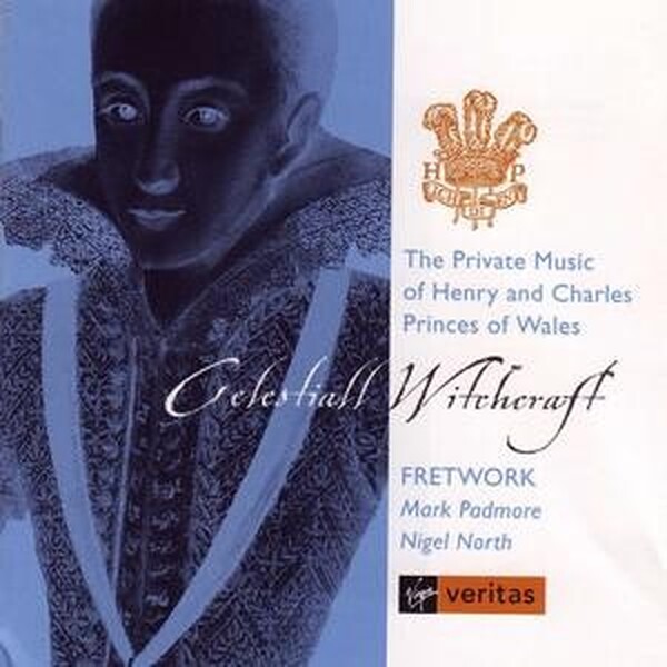 Celestial Witchcraft - The music of Henry and Charles, Princes of Wales