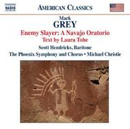 Mark Grey - Enemy Slayer: A Navajo Oratorio | Naxos - American Classics 8559604